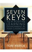 Seven Keys to a Positive Learning Environment in Your Classroom