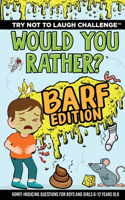 Try Not to Laugh Challenge - Would Your Rather? Barf Edition: Vomit-Inducing Questions for Boys and Girls (6, 7, 8, 9, 10, 11, and 12 Years Old Kids)(2 Gift of Laughter)