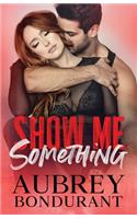 Show Me Something