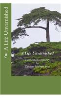 Life Unvarnished a collection of poetry by Thomas Michael Pico