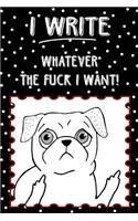 Bullet Journal Notebook Rude Flipping Pug I Write Whatever the Fuck I Want!
