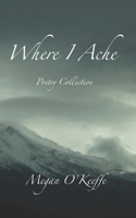 Where I Ache: Poetry Collection
