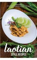 Laotian Style Recipes: A Complete Cookbook of Asian Dish Ideas!