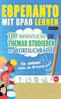 Esperanto Mit Spaß Lernen - Für Anfänger: EINFACH UND MITTELSTUFE - 100 WESENTLICHE THEMAS STUDIEREN MIT WORTSUCHRÄTSEL - VOL.1 - Entdecken Sie, wie Sie Ihre Fremdsprachenkenntnisse aktiv ve