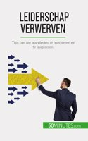 Leiderschap verwerven: Tips om uw teamleden te motiveren en te inspireren