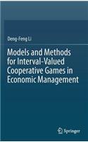 Models and Methods for Interval-Valued Cooperative Games in Economic Management