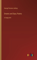 Dreams and Days; Poems