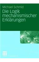 Die Logik Mechanismischer Erklärungen