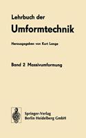 Lehrbuch Der Umformtechnik: Band 2: Massivumformung: Band 2: Massivumformung