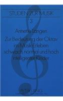Zur Bedeutung Der Oktav Im Musik-Erleben Schwach, Normal Und Hoch Intelligenter Kinder