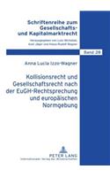 Kollisionsrecht Und Gesellschaftsrecht Nach Der Eugh-Rechtsprechung Und Europaeischen Normgebung