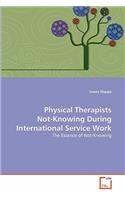 Physical Therapists Not-Knowing During International Service Work