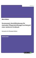 Kommunale Altenhilfeplanung für stationäre Pflegeeinrichtungen am Beispiel einer mittleren Großstadt