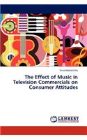 The Effect of Music in Television Commercials on Consumer Attitudes