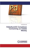 Palladium(II) Complexes Containing an Indole Moiety