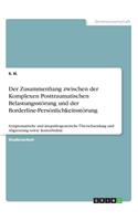 Der Zusammenhang zwischen der Komplexen Posttraumatischen Belastungsstörung und der Borderline-Persönlichkeitsstörung: Symptomatische und ätiopathogenetische Überschneidung und Abgrenzung sowie Komorbidität