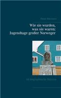 Wie sie wurden, was sie waren