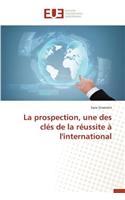 La Prospection, Une Des Cl�s de la R�ussite � l'International: (Omn.Univ.Europ.)