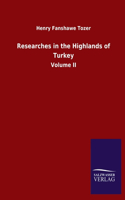 Researches in the Highlands of Turkey