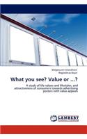 What You See? Value or ...?