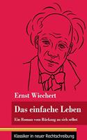 einfache Leben: Ein Roman vom Rückzug zu sich selbst (Band 126, Klassiker in neuer Rechtschreibung)