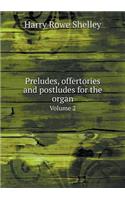 Preludes, offertories and postludes for the organ Volume 2