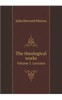 The Theological Works Volume 5. Lectures