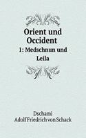 Orient Und Occident 1: Medschnun Und Leila