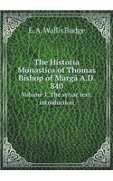 The Historia Monastica of Thomas Bishop of Margâ A.D. 840 Volume 1. the Syriac Text, Introduction