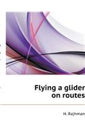 Flying a glider on routes