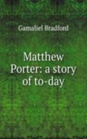 Matthew Porter: a story of to-day