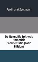 De Nonnullis Epithetis Homericis Commentatio (Latin Edition)