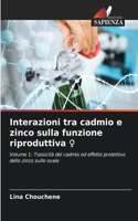 Interazioni tra cadmio e zinco sulla funzione riproduttiva ?