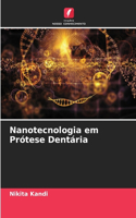 Nanotecnologia em Prótese Dentária