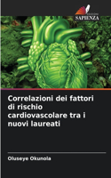 Correlazioni dei fattori di rischio cardiovascolare tra i nuovi laureati