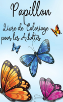 Papillon Livre de Coloriage pour les Adultes: Livre de Coloriage Relaxant et Antistress 30 Papillons Étonnants et Mignons à Colorier Livre de coloriage Simple et Facile sur les Papillons pour Ad