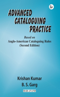 Advanced Cataloguing Practice: Based On Anglo-American Cataloguing Rules–2Nd Ed.