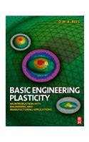 Basic Engineering Plasticity: An Introduction with Engineering and Manufacturing Applications