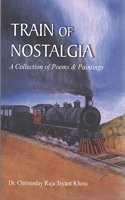Train Of Nostalgia: A Collection Of Poems & Paintings