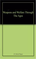 Weapons And Welfare Through The Ages
