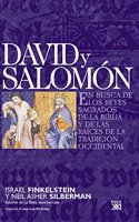 David y Salomon: En busca de los reyes sagrados de la Biblia y de las raices de la tradicion occidental