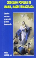 Catecismo popular de Maria: Madre Inmaculada: doctrina mariana y devocion a Maria Inmaculada