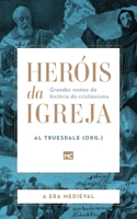 Heróis da Igreja - Vol. 2 - A Era Medieval