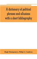 dictionary of political phrases and allusions, with a short bibliography