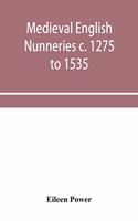 Medieval English nunneries c. 1275 to 1535