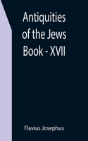 Antiquities of the Jews; Book - XVII