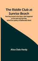 Riddle Club at Sunrise Beach; How they toured to the shore, what happened on the sand and how they solved the mystery of Rattlesnake Island
