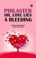 Philaster; Or Love Lies a Bleeding