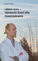 Lääkärin tarina - Valmensin itseni ylös masennuksesta