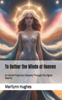 To Gather the Winds of Heaven